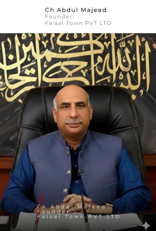 Ch Abdul Majeed Founder Faisal Town PVT LTD